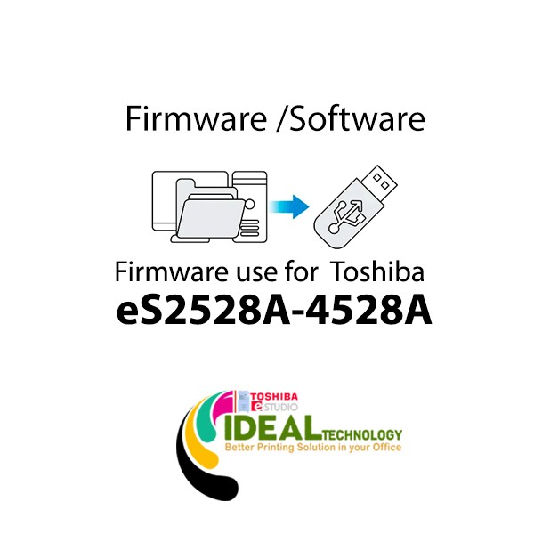 Firmware  for Toshiba e-Studio 2528A, 3028A, 3528A, 4528A, 5528A & 6528A.